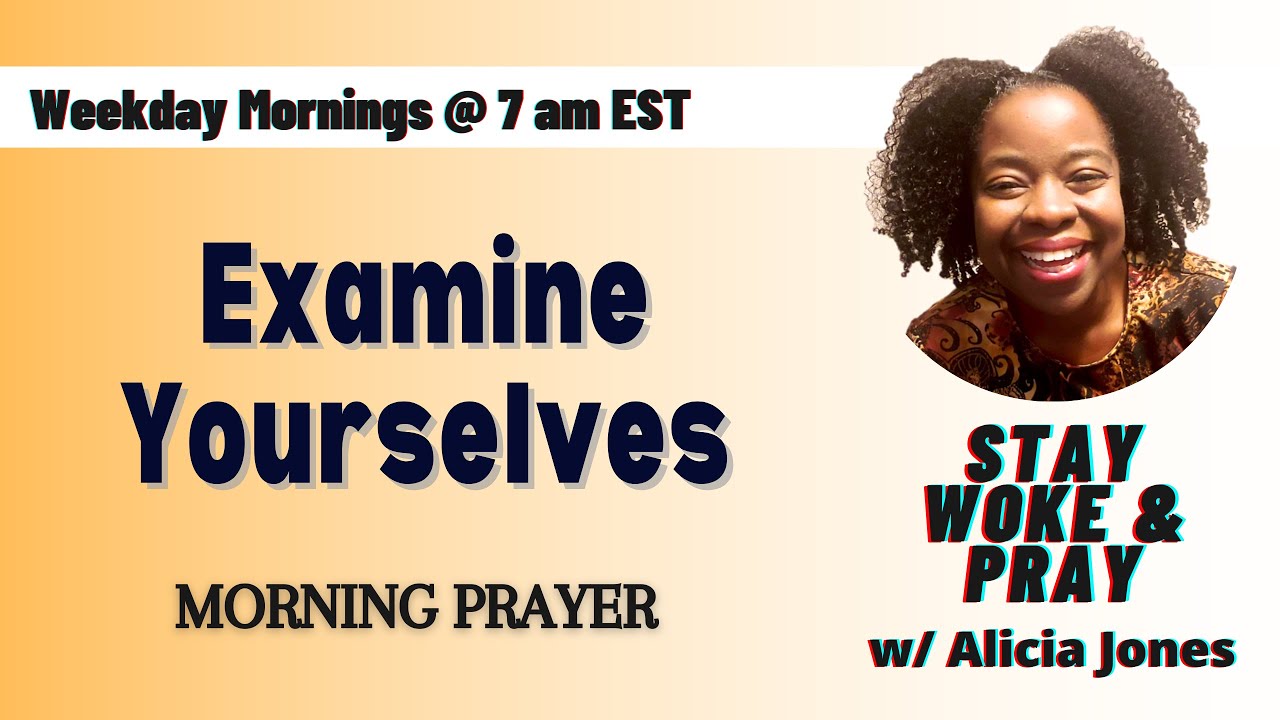 Examine Yourselves - 2 Corinthians 13:5-10 | Stay Woke & Pray w/ Alicia Jones Tuesday 3.17.26