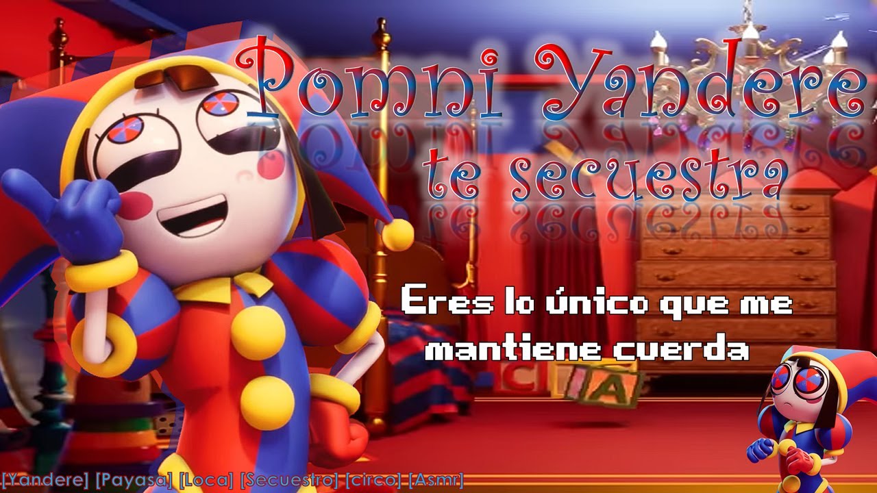 Pomni te secuestra (Roleplay Amazing Digital Circus) [Yandere, Risa, Locura, Circo Digital] [F4M]