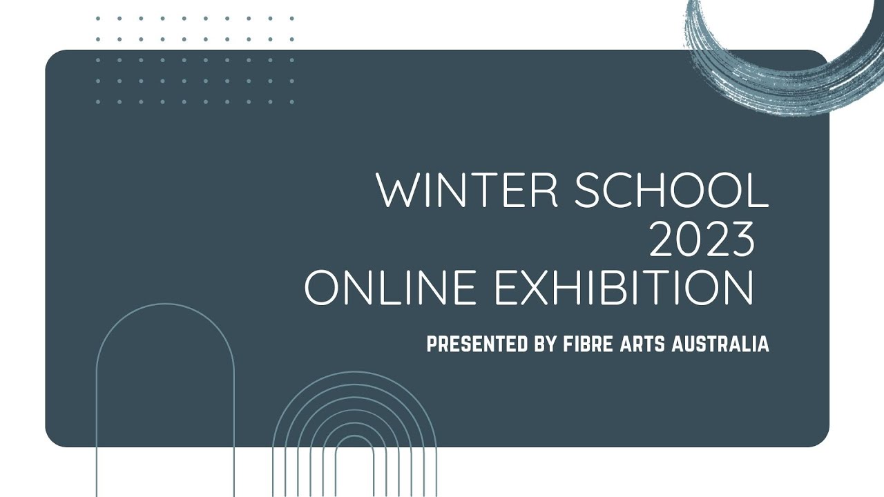 Winter School 2023 Exhibition - Fibre Arts AU