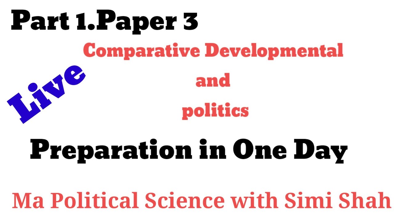 Comparative And Developmental Politics Preparation in One day | Simi Shah