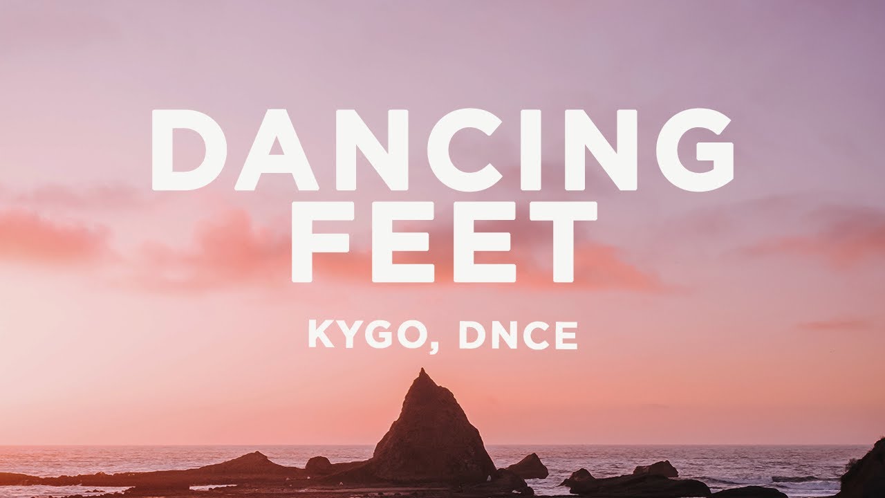 Kygo - Dancing Feet (Lyrics) ft. DNCE