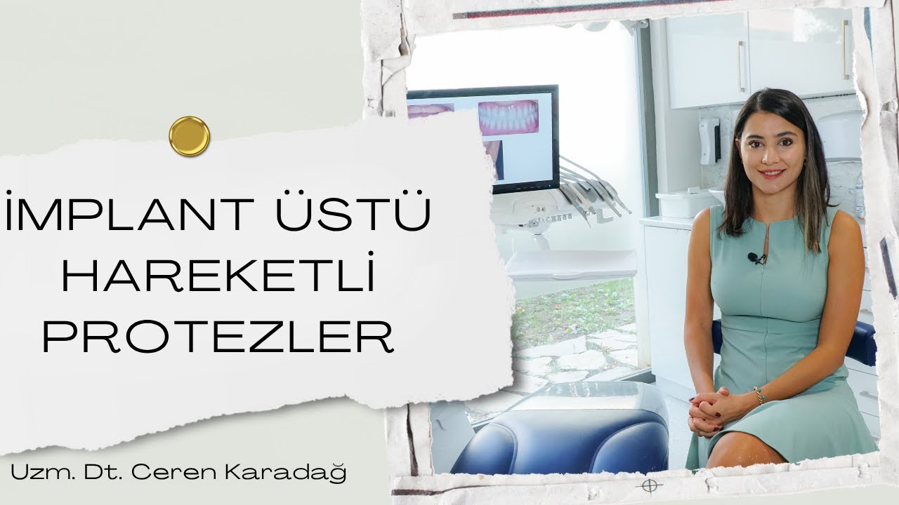 İmplant Üstü Hareketli Protez Nedir? - Uzm.Dt.Ceren Karadağ