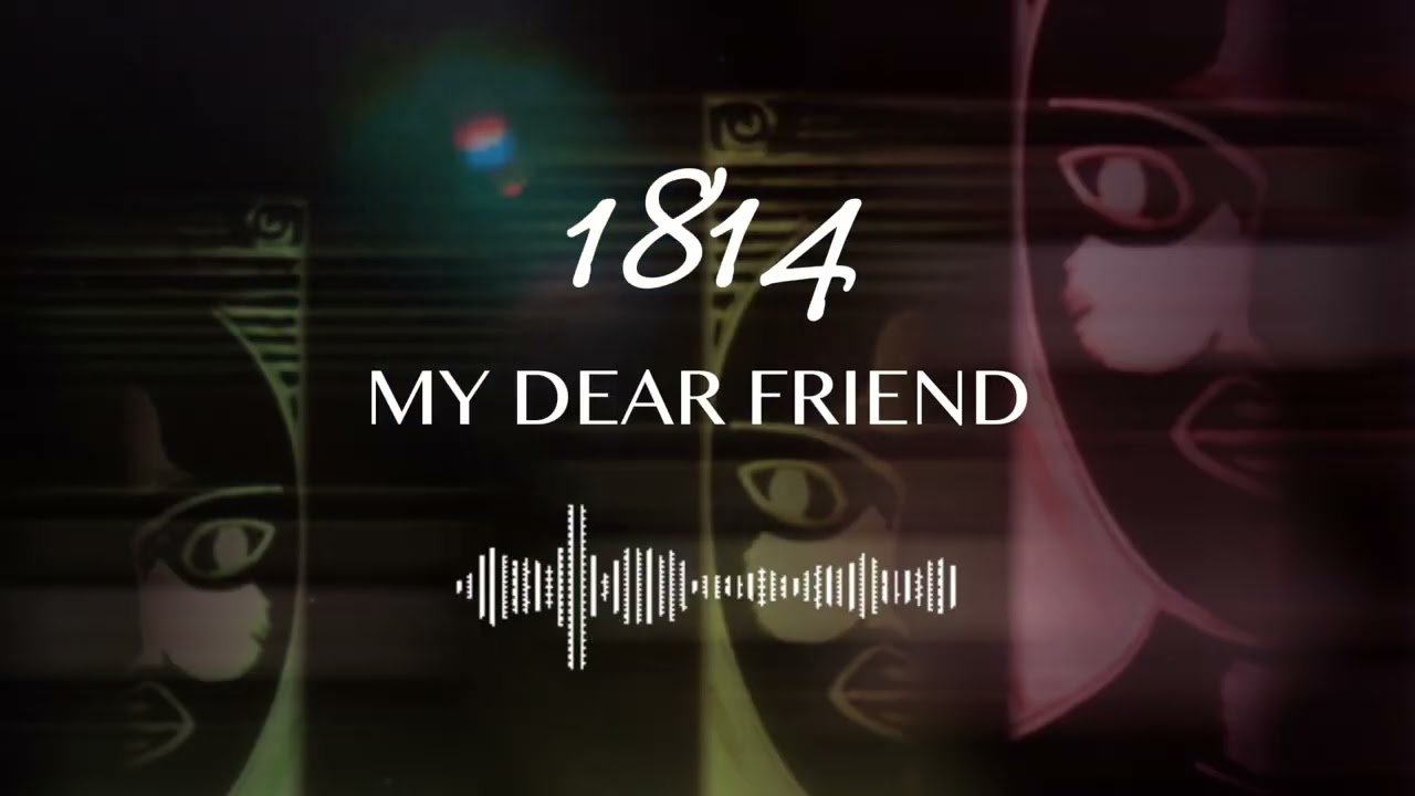 1814 - My Dear Friend