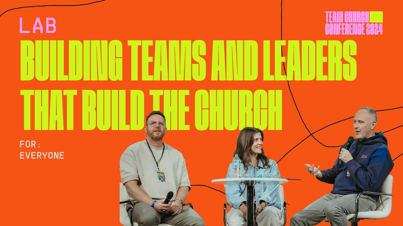 Building Teams and Leaders that Build the Church | Lab Session | Team Church Conference 2024