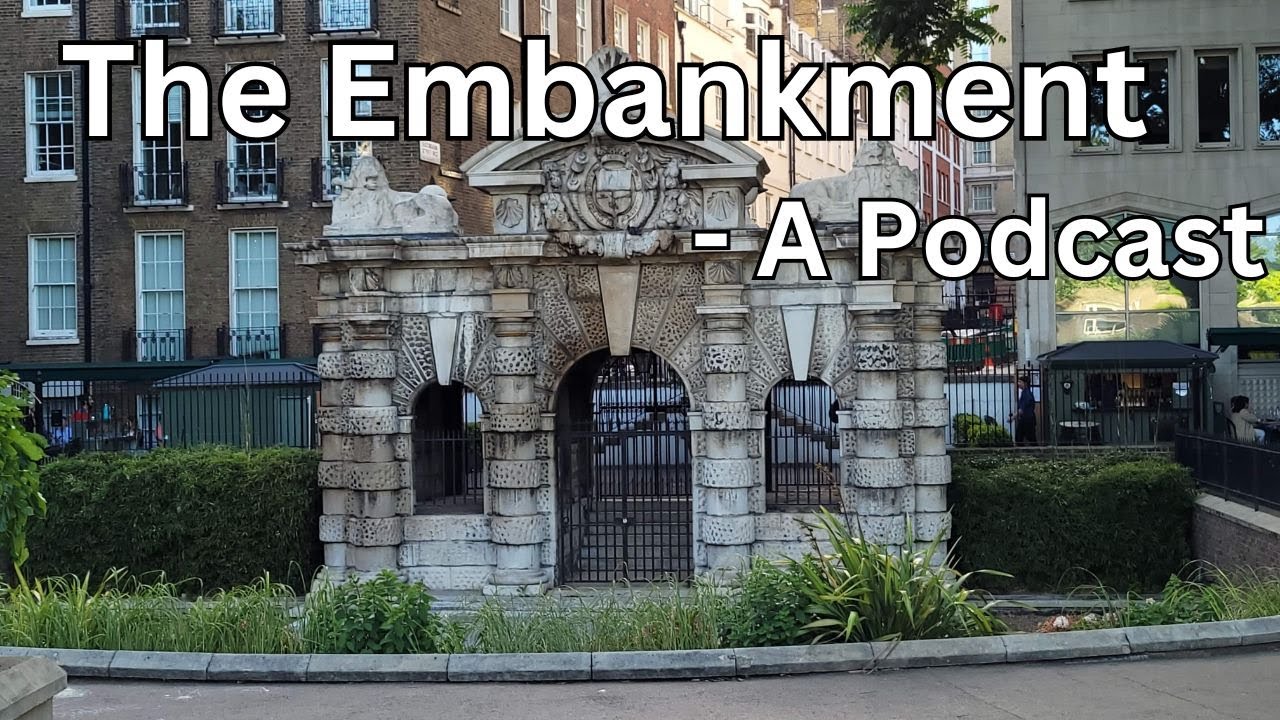 #54 - The Embankment, The History - London Visited Podcast