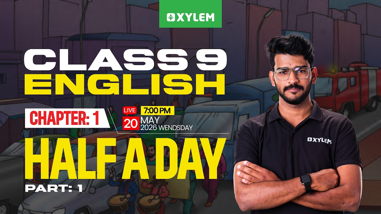 Class 9 English : Chapter 1 - Half a Day / Part 1 | Xylem Class 9