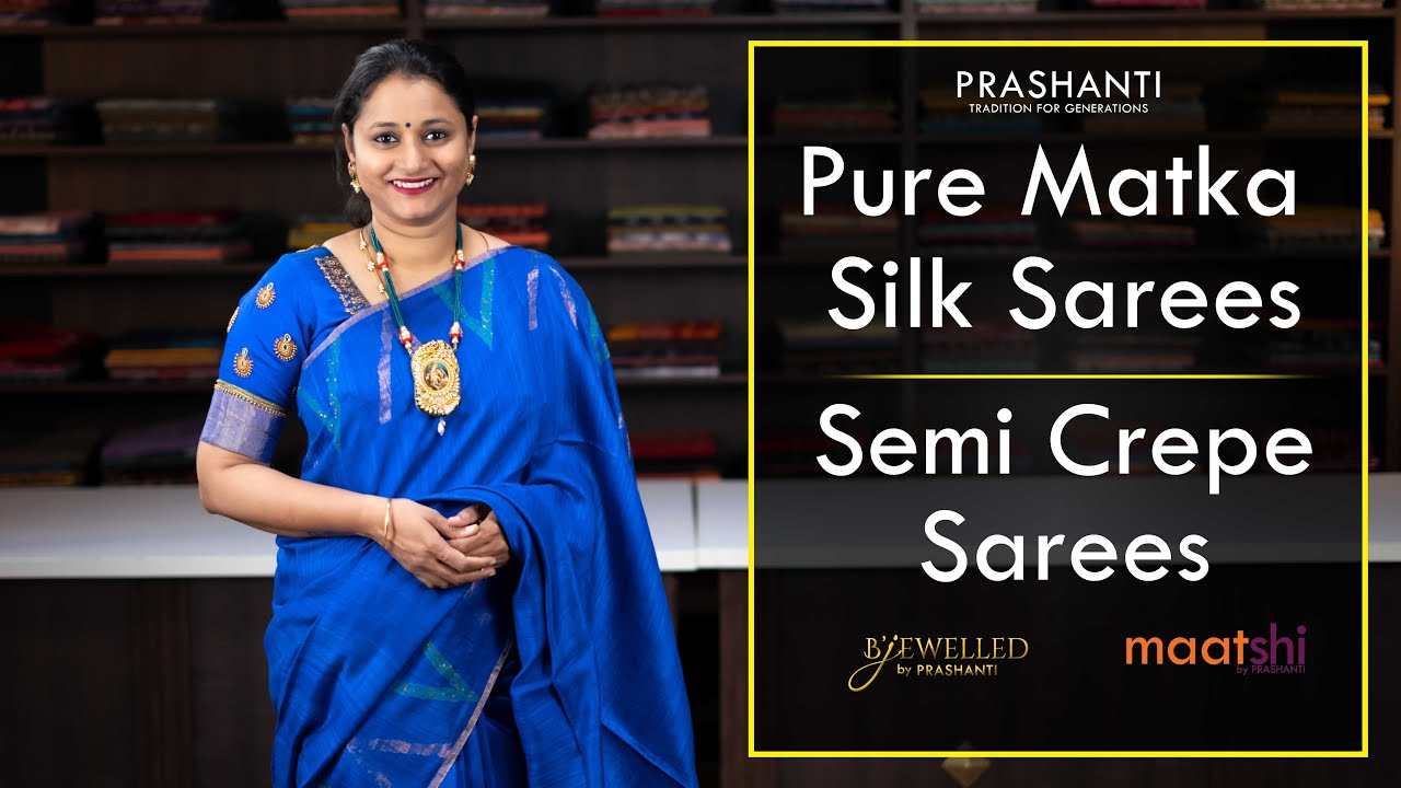 Pure Matka Silk Sarees, Semi Crepe Sarees & more | Prashanti | 28 Oct 2022
