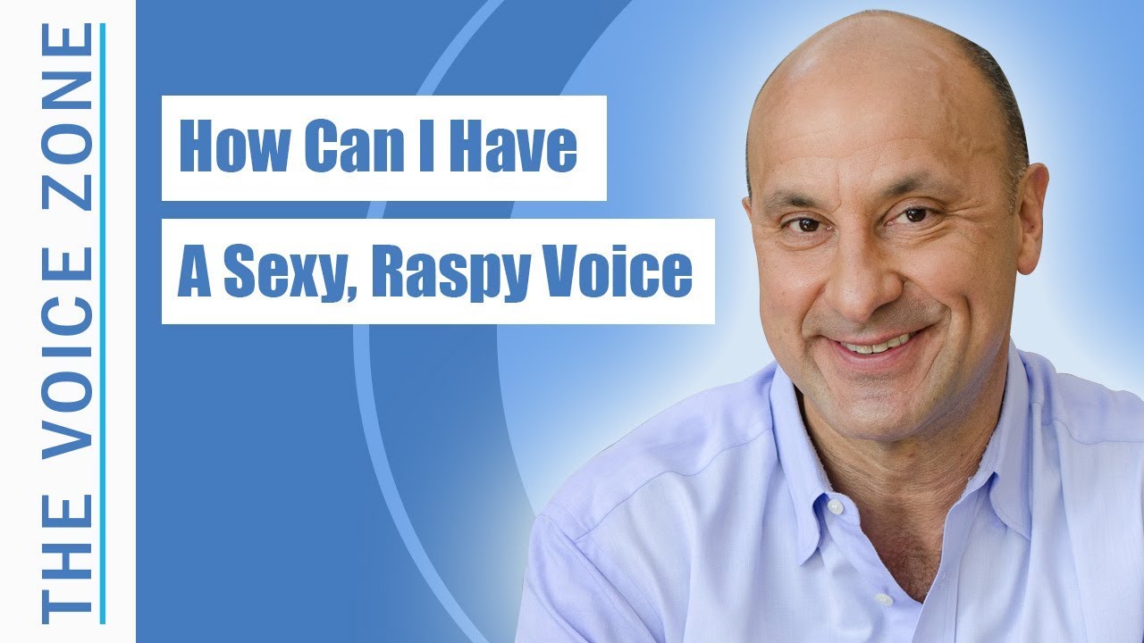 How Can I Have A Sexy, Raspy Voice
