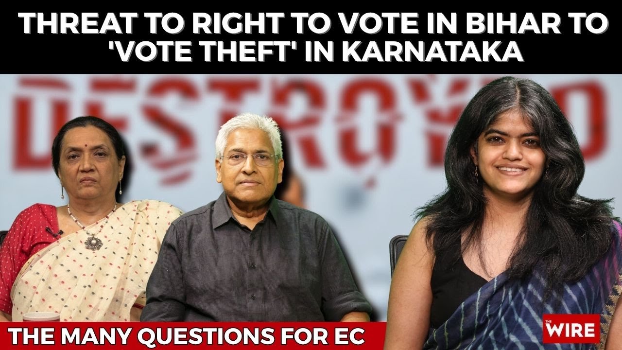 Threat to Right to Vote in Bihar to 'Vote Theft' in Karnataka: Many Questions for EC | The Wire Wrap