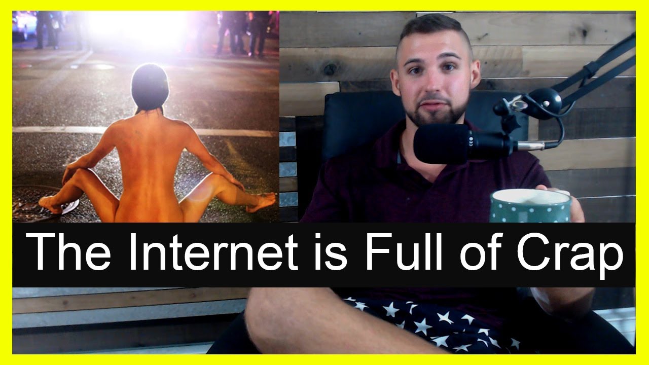 The Internet is Full of Crap