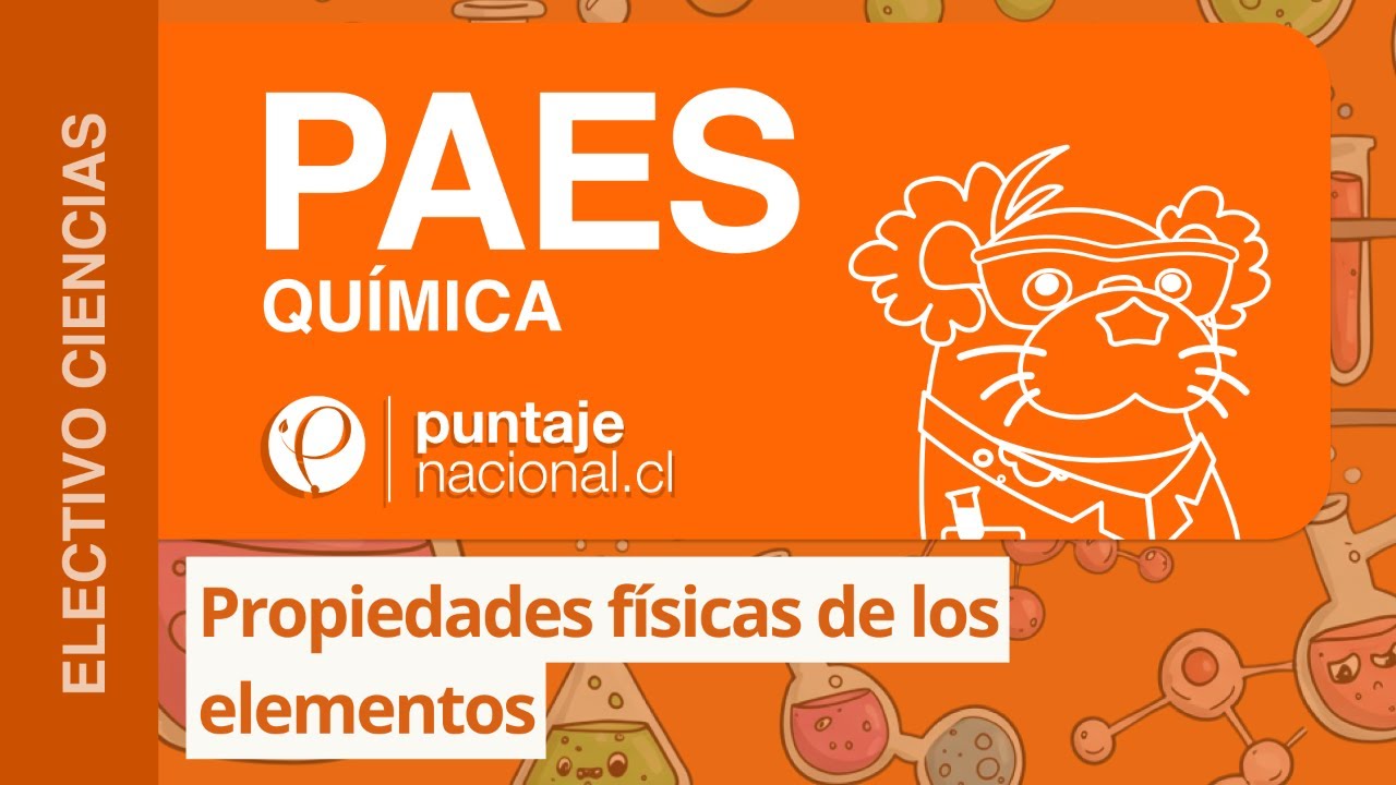 PAES | Química | Propiedades físicas de los elementos