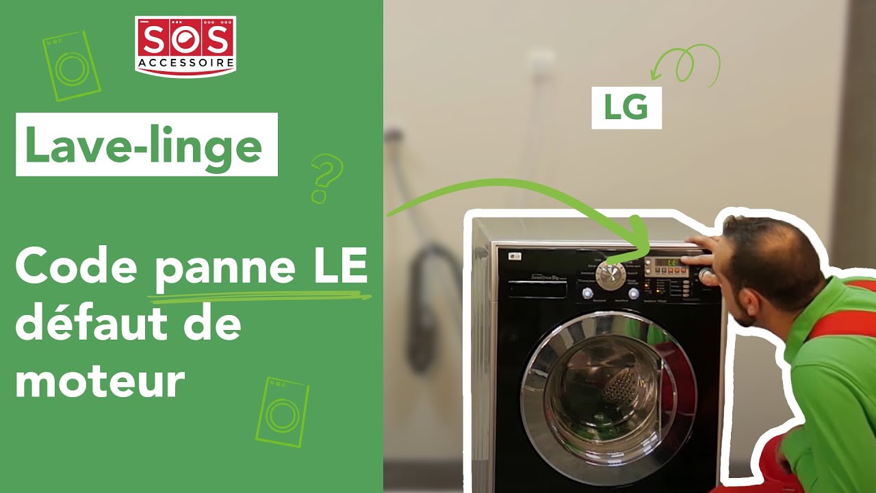🛠 Comment résoudre un code panne LE (défaut de moteur) sur un lave-linge LG ?