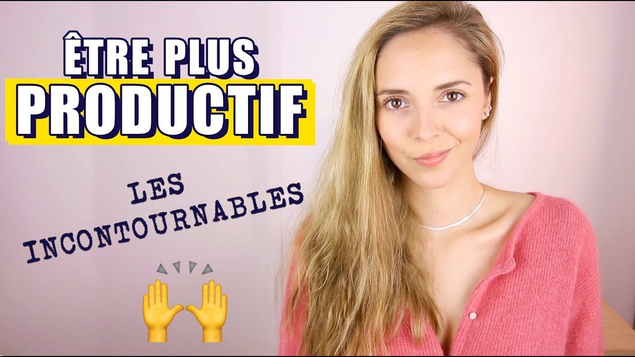 6 étapes INDISPENSABLES pour être PRODUCTIF