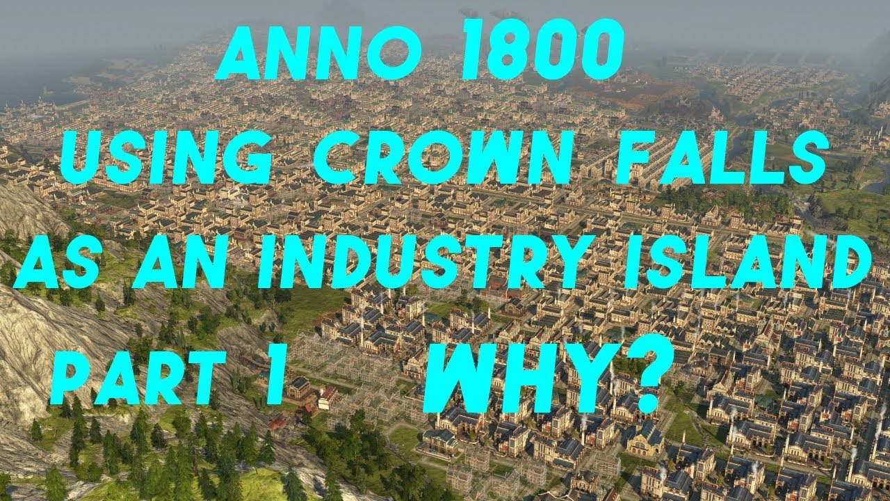 Using Crown Falls as an Industry Island. Part 1- Why?