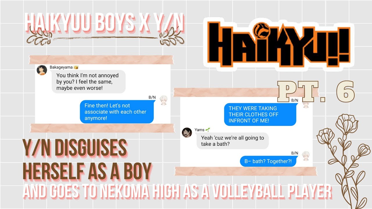 Chatfic | Y/N Disguises Herself as a Boy PT. 6 | Haikyuu Boys x Y/N | Suspicions