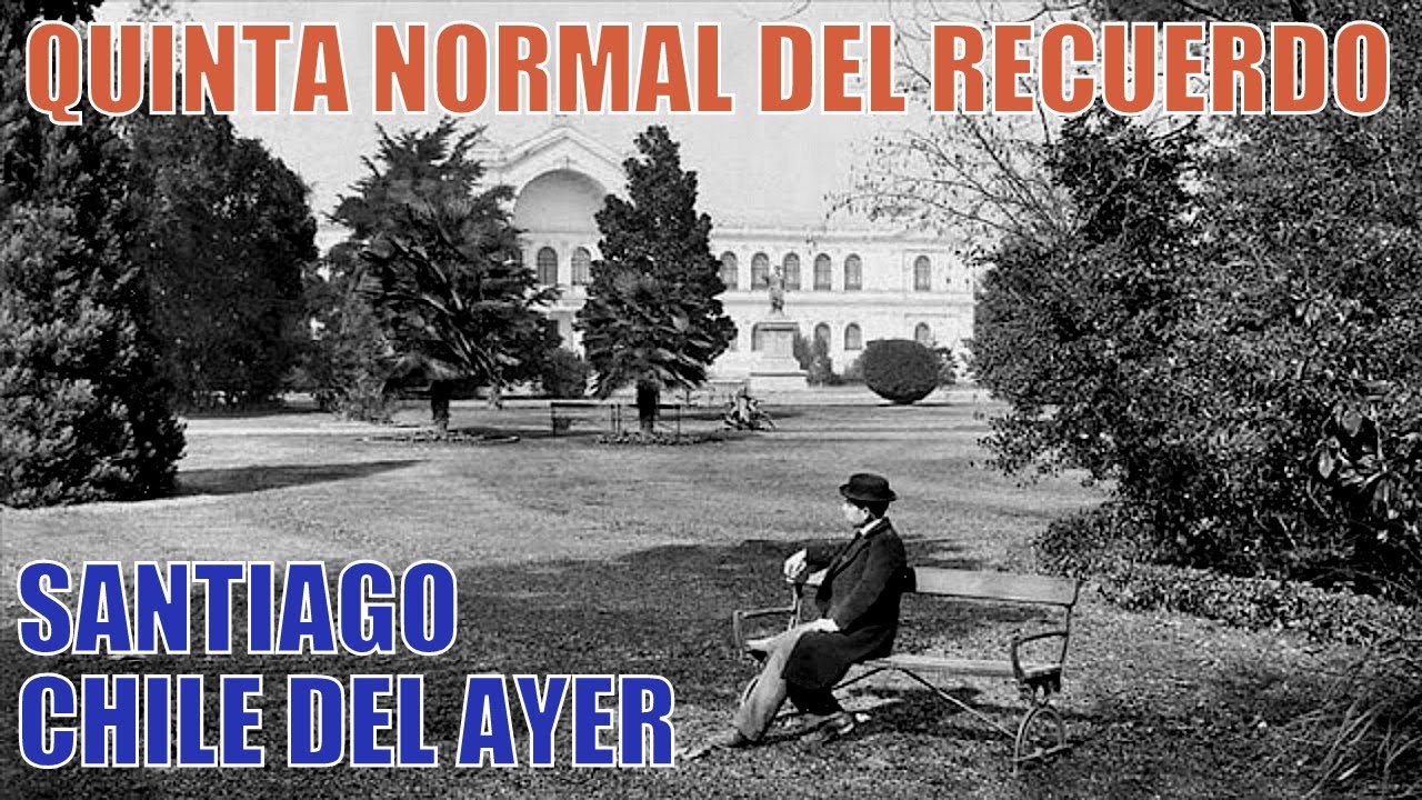 NOSTALGIA PURA CON LO MARAVILLOSO DE QUINTA NORMAL-SANTIAGO CHILE DEL AYER