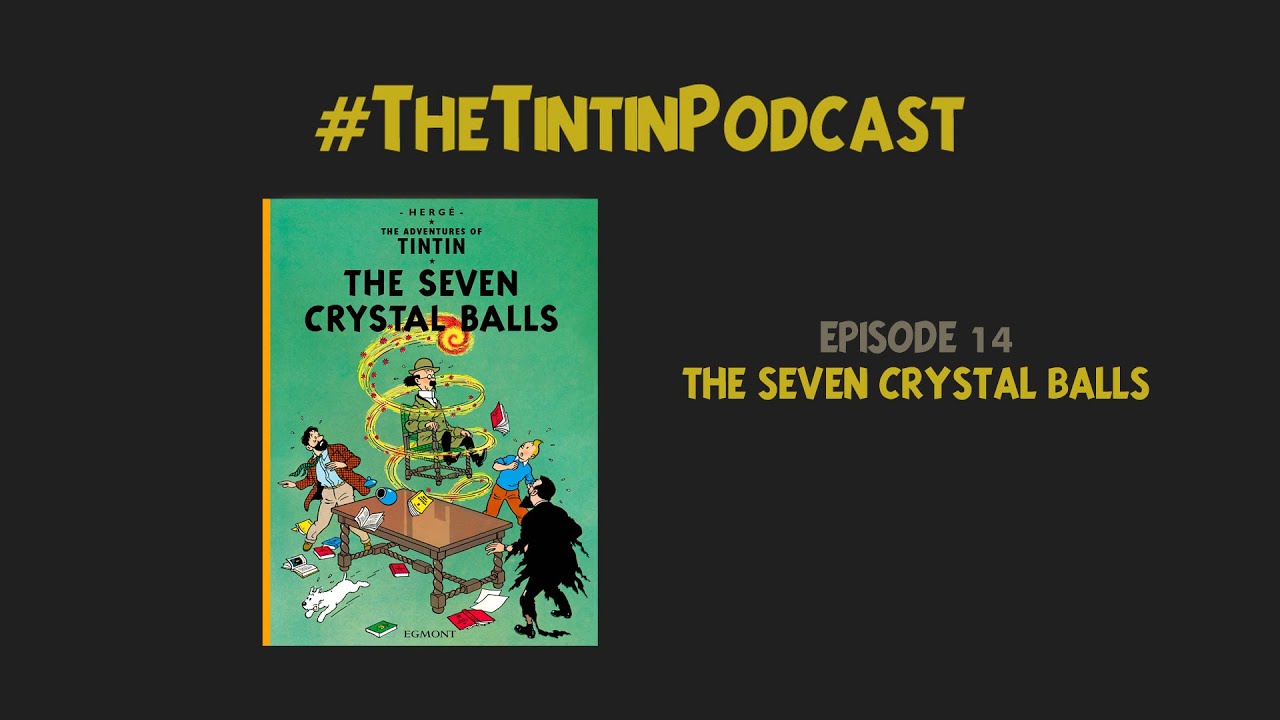 The Tintin Podcast #14: The Seven Crystal Balls