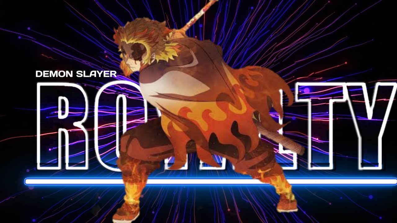 Demon Slayer&mdash;Royalty [AMV] | Rengoku Kyojuro |    I Am The Flame Hashira
