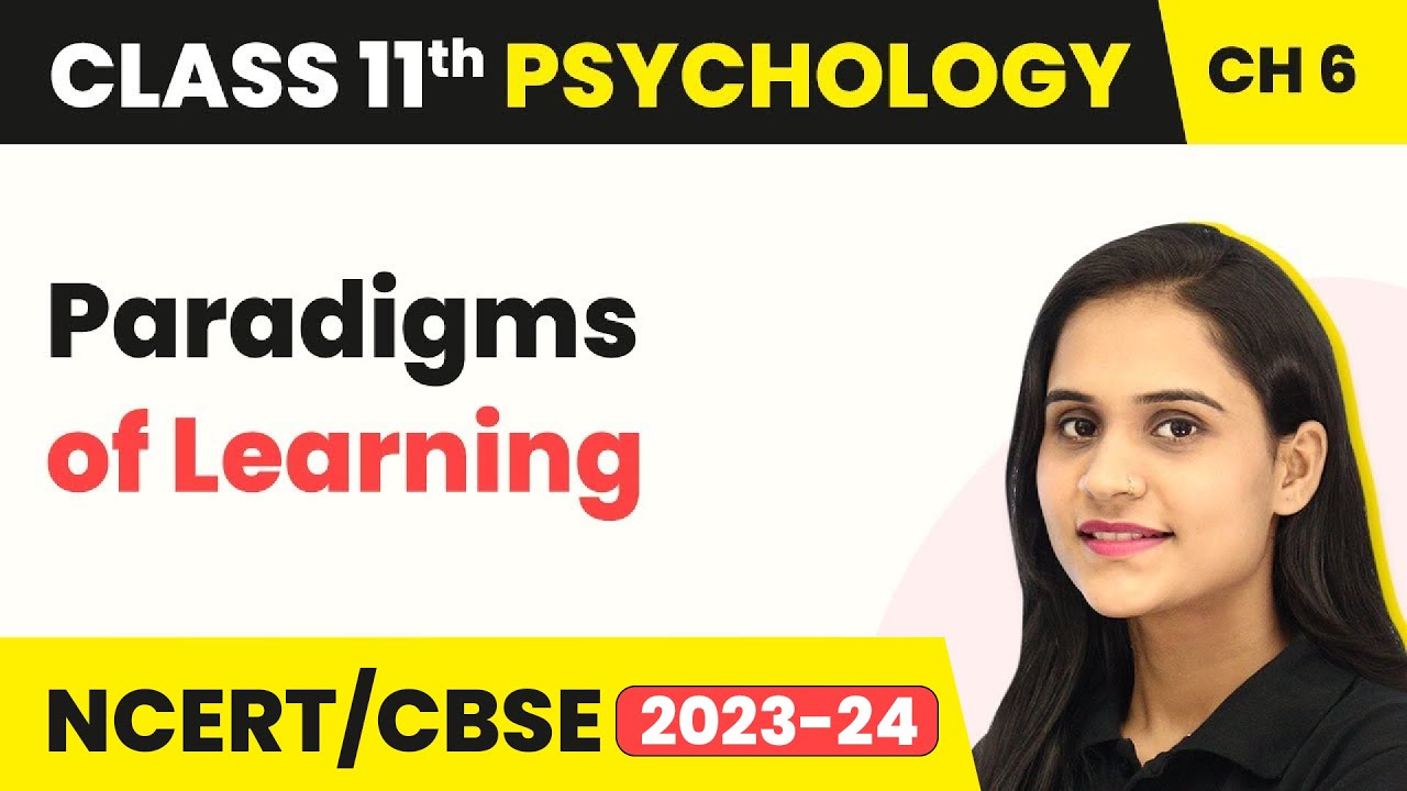 Paradigms of Learning -  Learning | Class 11th Psychology Chapter 6