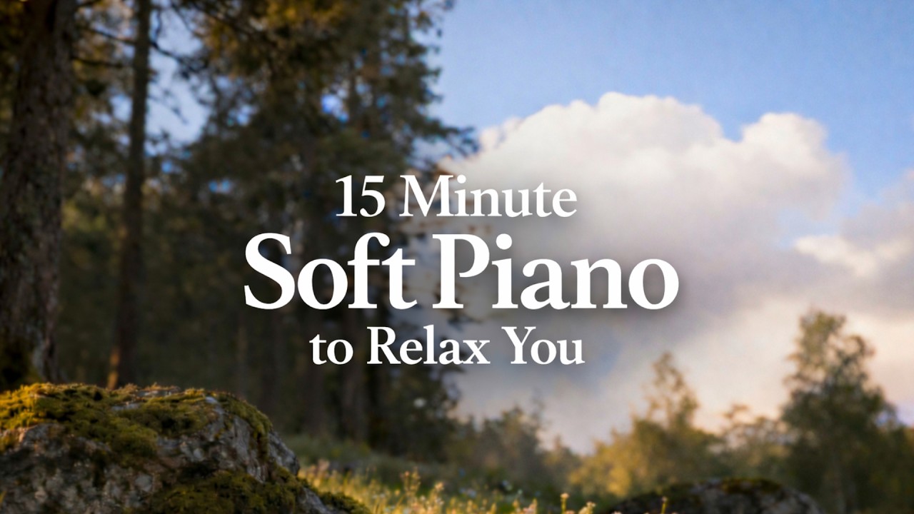 15 minute Soft Piano – Peaceful Music for Meditation, Anxiety Relief, Quiet Mind Ritual