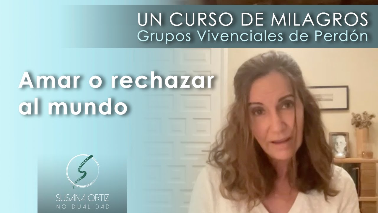 Amar o rechazar al mundo - UCDM
