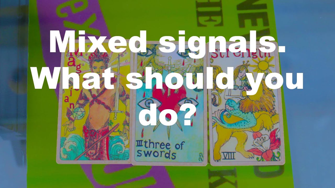 🌗Pick a Card🌗Mixed signals. What should you do?