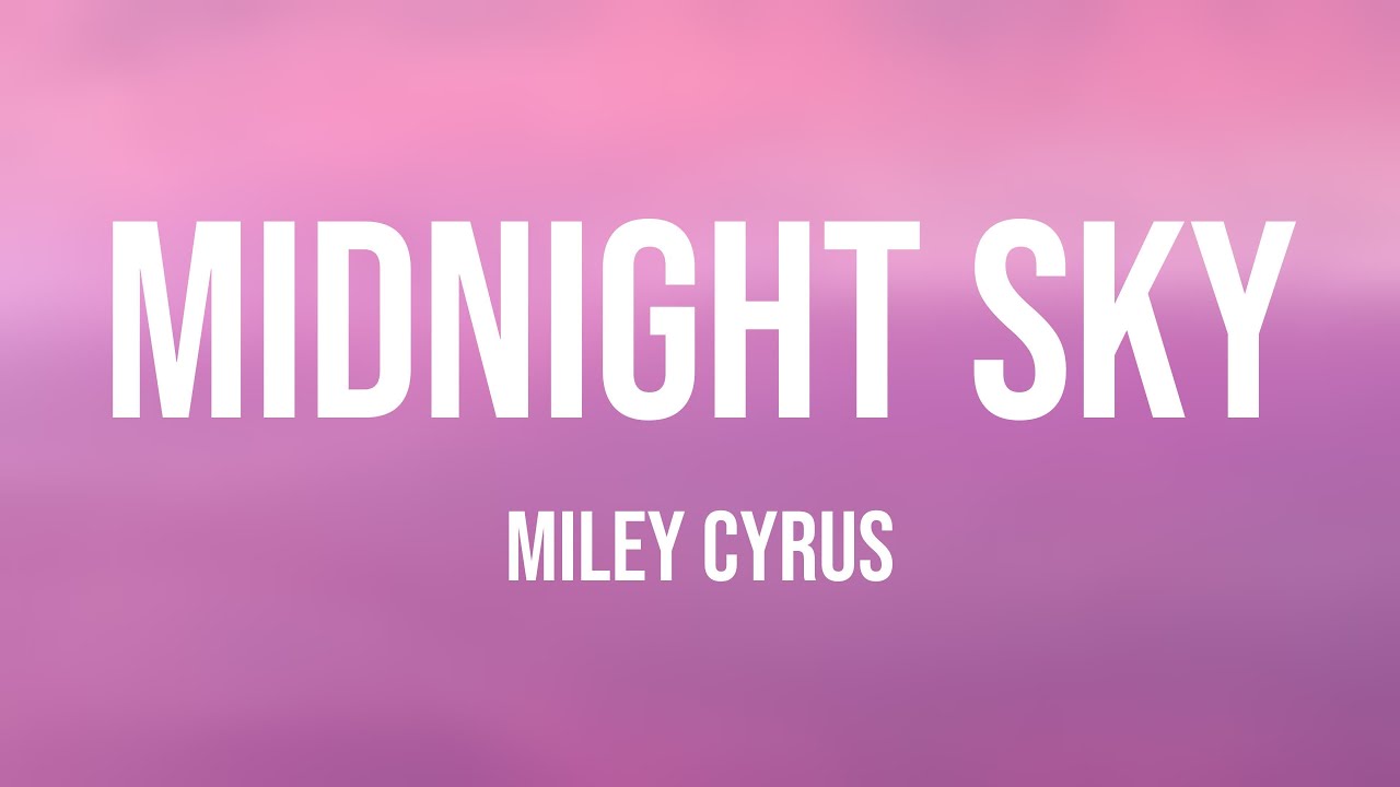 Midnight Sky - Miley Cyrus Lyrics-exploring 🦀