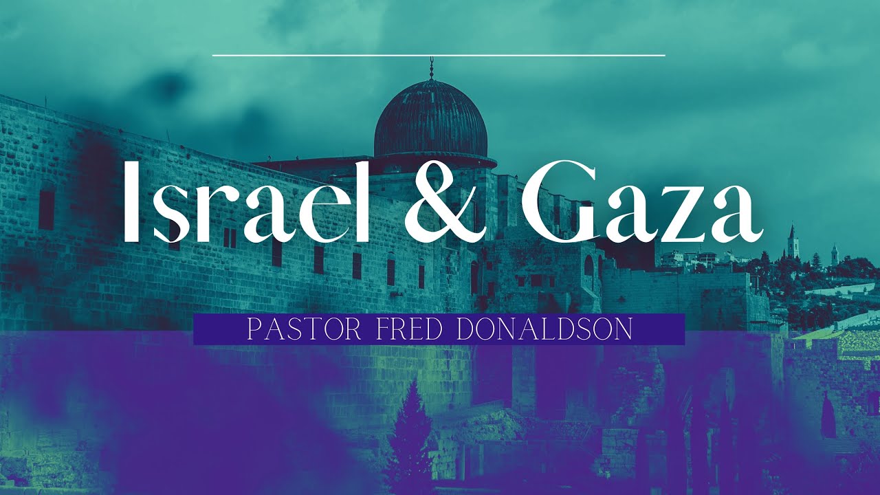 Israel & Gaza | Pastor Fred Donaldson