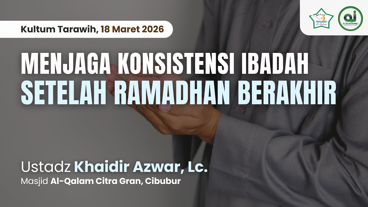 Menjaga Konsistensi Ibadah Setelah Ramadhan Berakhir | Ustadz Khaidir Azwar, Lc.