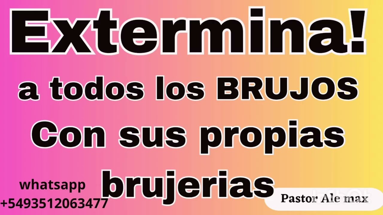 Extermina!!! A todos los brujos con sus mismas brujerias!!! 