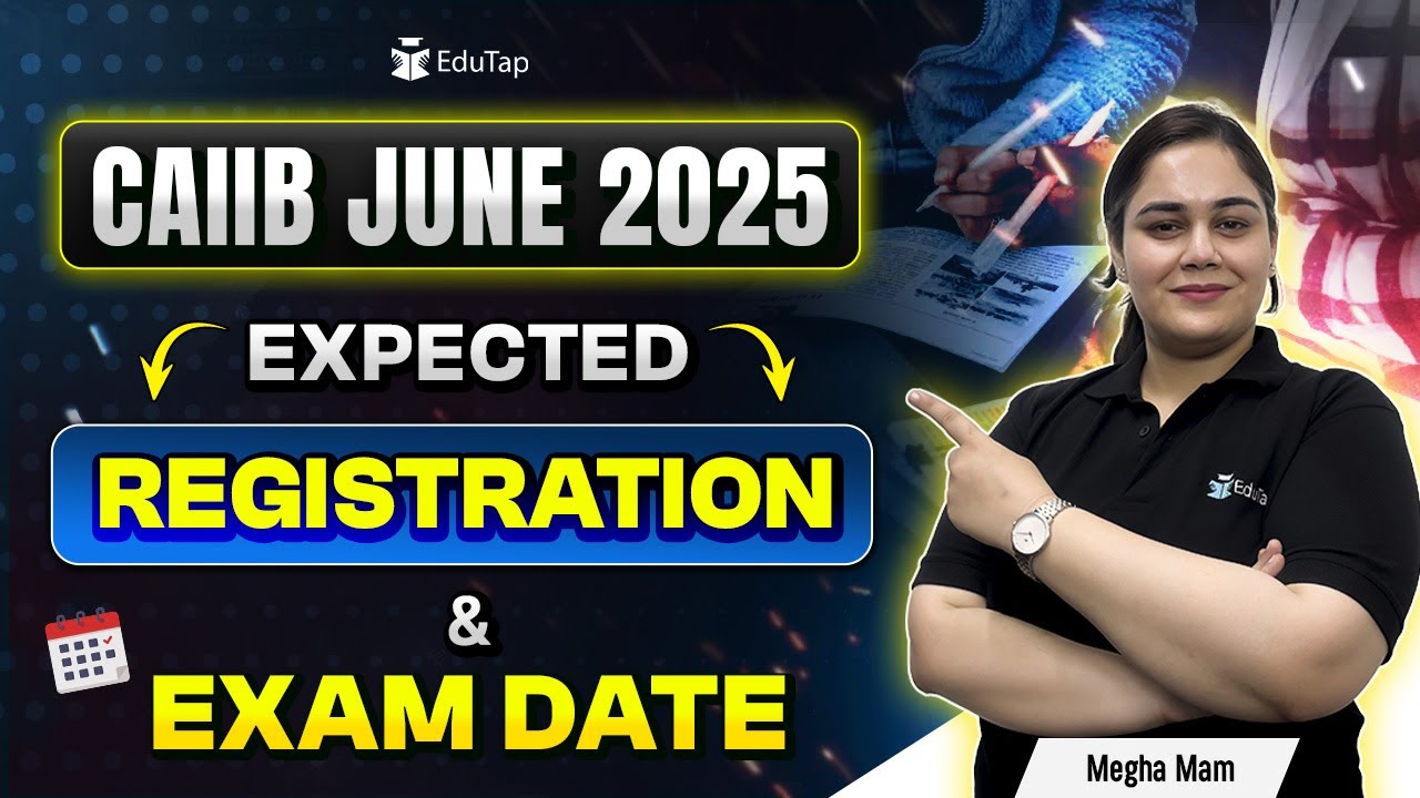 CAIIB Exam Date 2025 | IIBF CAIIB Registration 2025 | CAIIB 2025 Application Form | EduTap CAIIB
