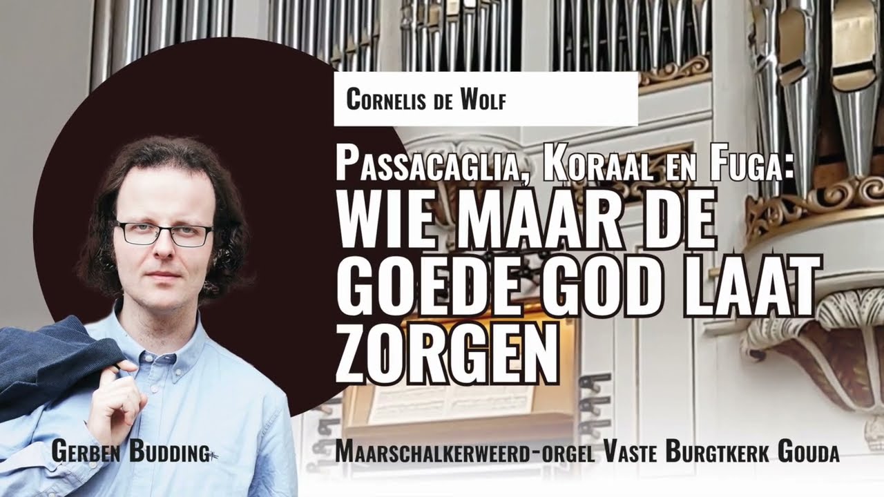 De Wolf: 'WIE MAAR DE GOEDE GOD LAAT ZORGEN' | Gerben Budding, Vaste Burcht-kerk Gouda