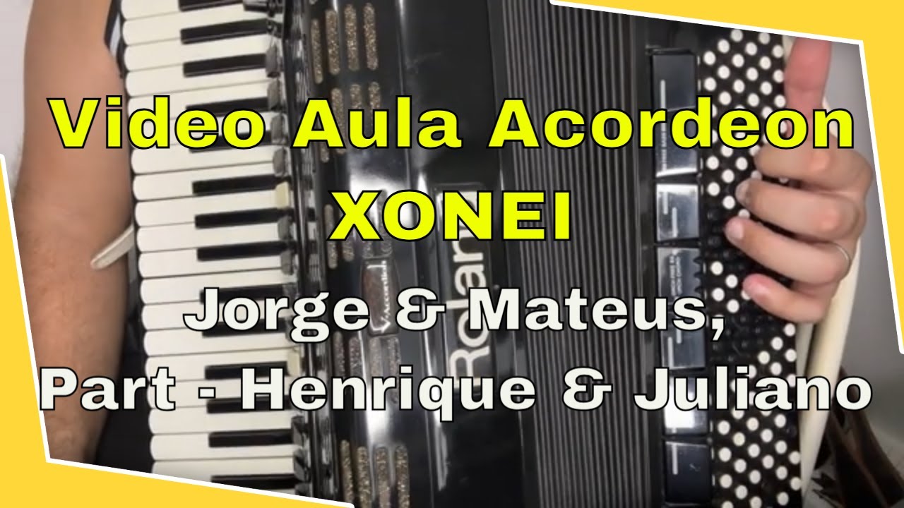Video Aula Acordeon - Jorge & Mateus, Henrique & Juliano - Xonei