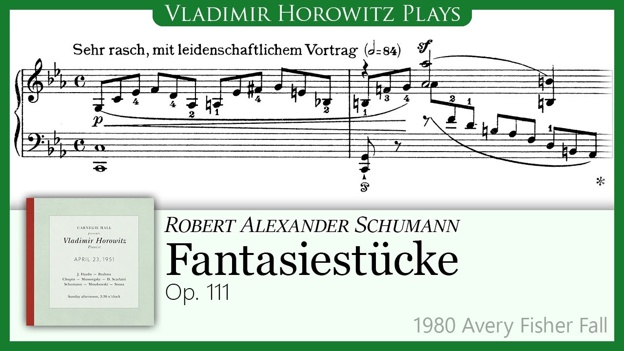 Schumann: 3 Fantasiestuke, Op. 111 [Horowitz 1980]