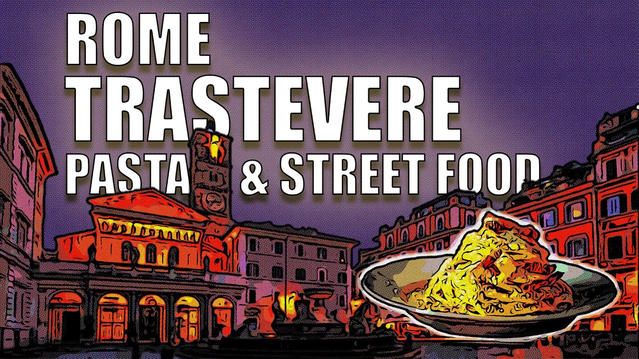 Trastevere Rome's Food Paradise - Authentic Street Food, Pasta & Local Wine