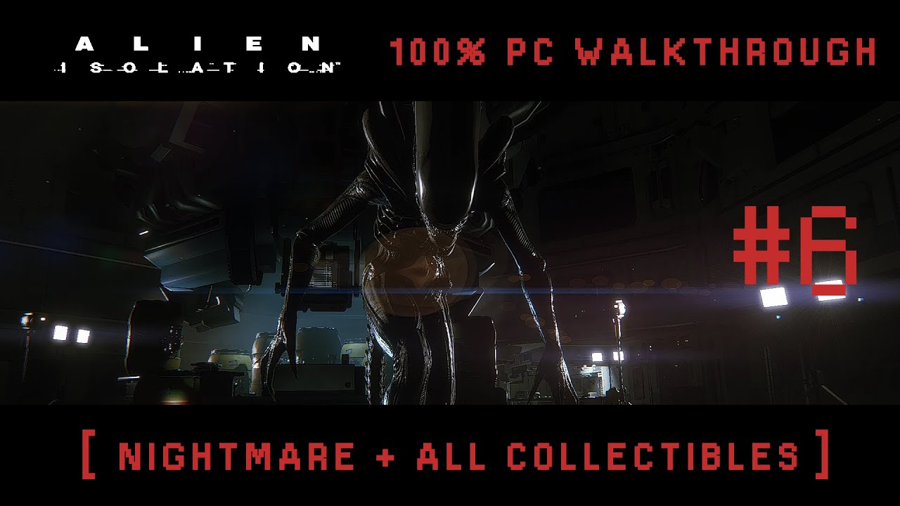Alien Isolation - Mission #6 [ Nightmare + All Collectibles ]