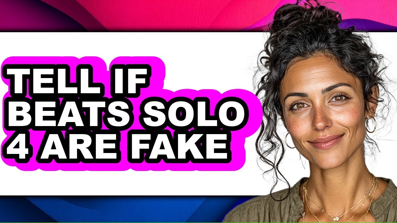 How to Tell If Beats Solo 4 Are Fake (updated)