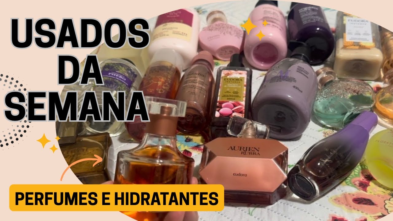 Usados da Semana - Perfumes e Hidratantes
