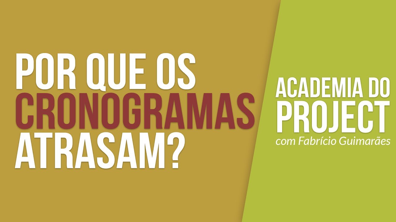 Por que os CRONOGRAMAS atrasam?