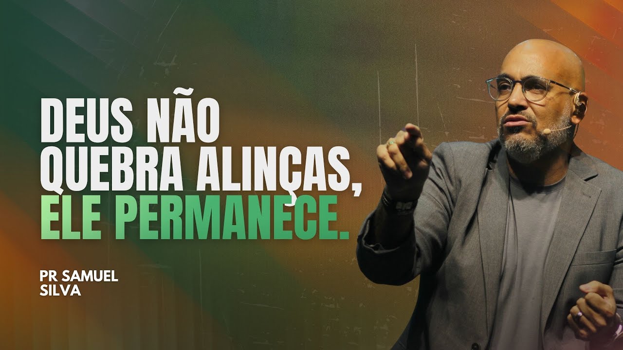 PR SAMUEL SILVA - DEUS NÃO QUEBRA ALINÇAS, ELE PERMANECE.
