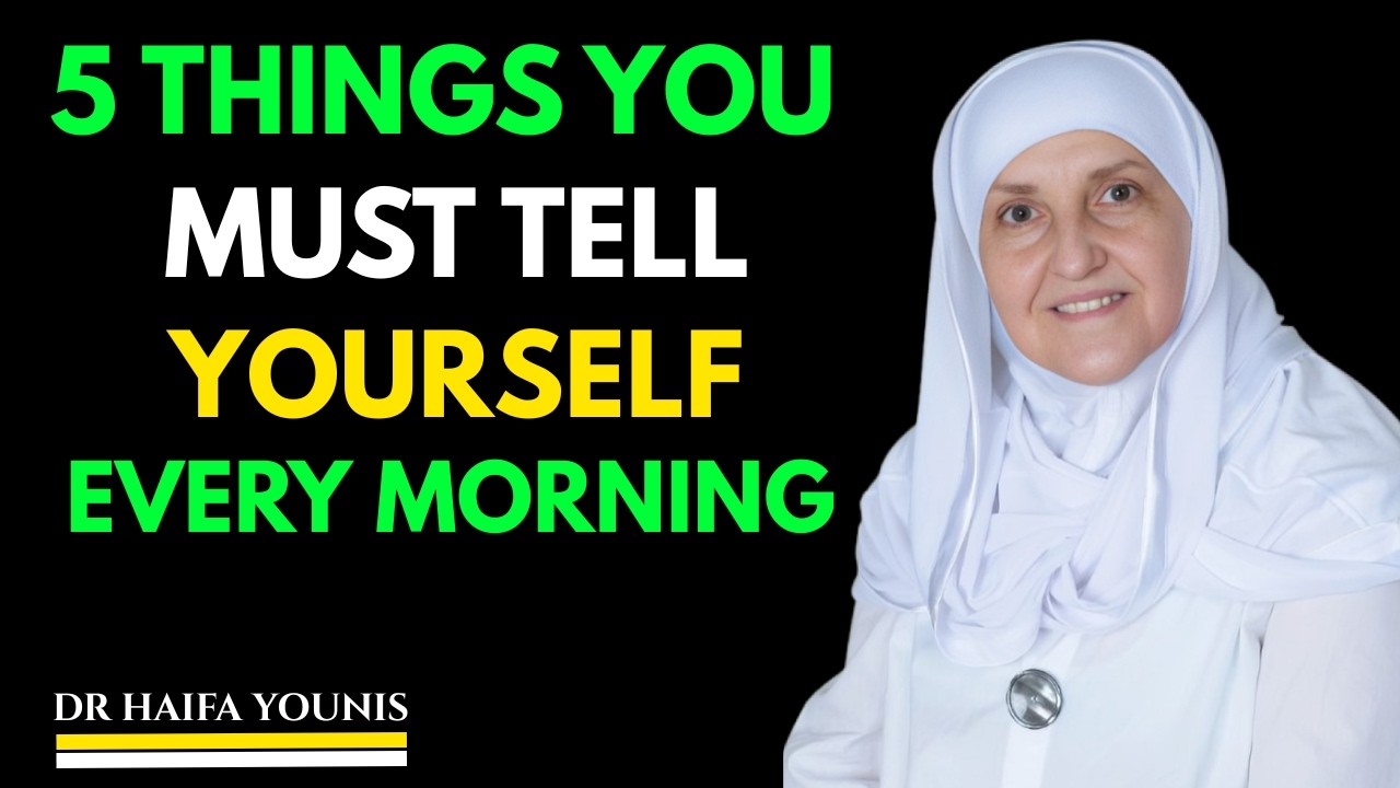 5 Morning Reminders to Start Your Day Like a True Believer || DR HAIFAA YOUNIS ||