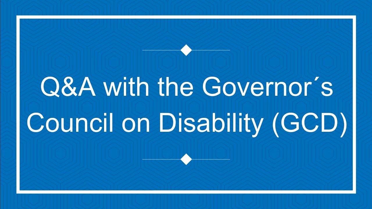 Q & A with the Governor&acute;s Council on Disability (GCD)