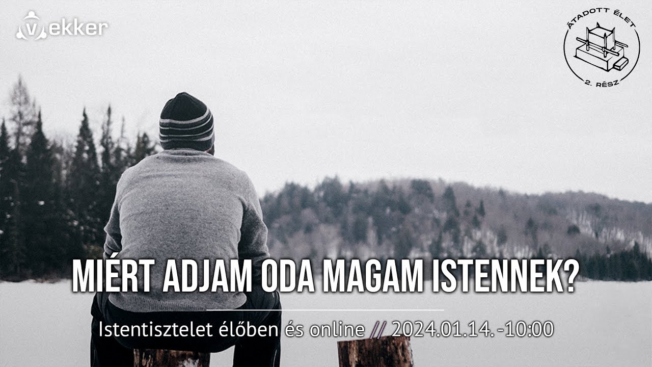 MIÉRT ADJAM ODA MAGAM ISTENNEK? - Fóris Tamás