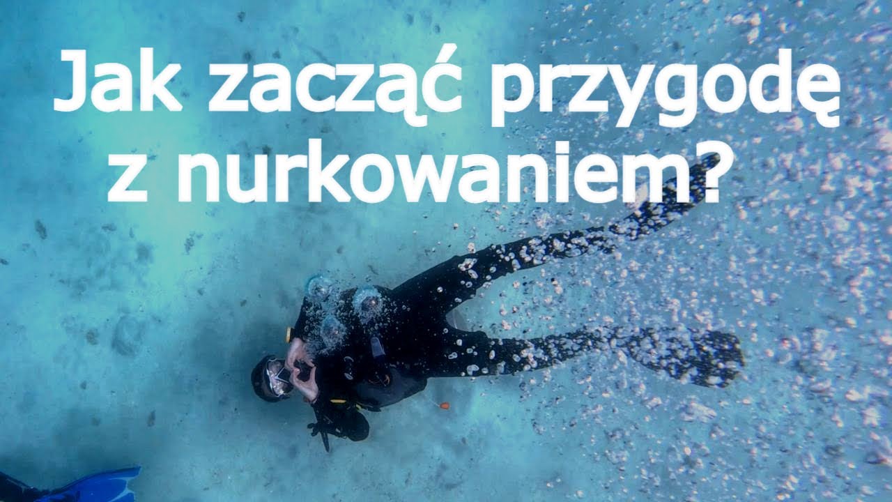 Jak zacząć przygodę z nurkowaniem ? Jakim Nurkiem chcesz być ? Wymogi, wybór centrum, porady PL 1/3