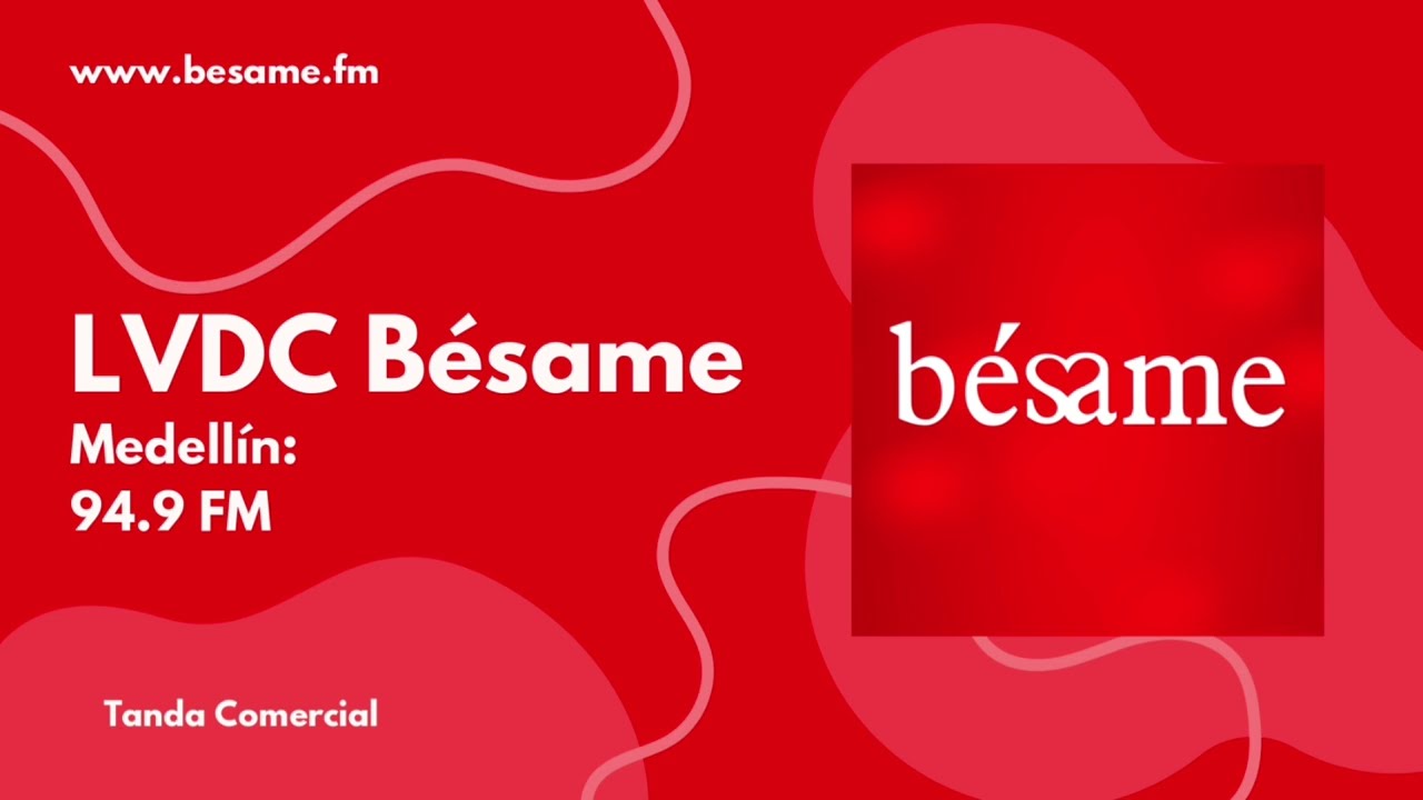 Tandas Comerciales LVDC Bésame Medellín (94.9 FM) (25/04/2024)