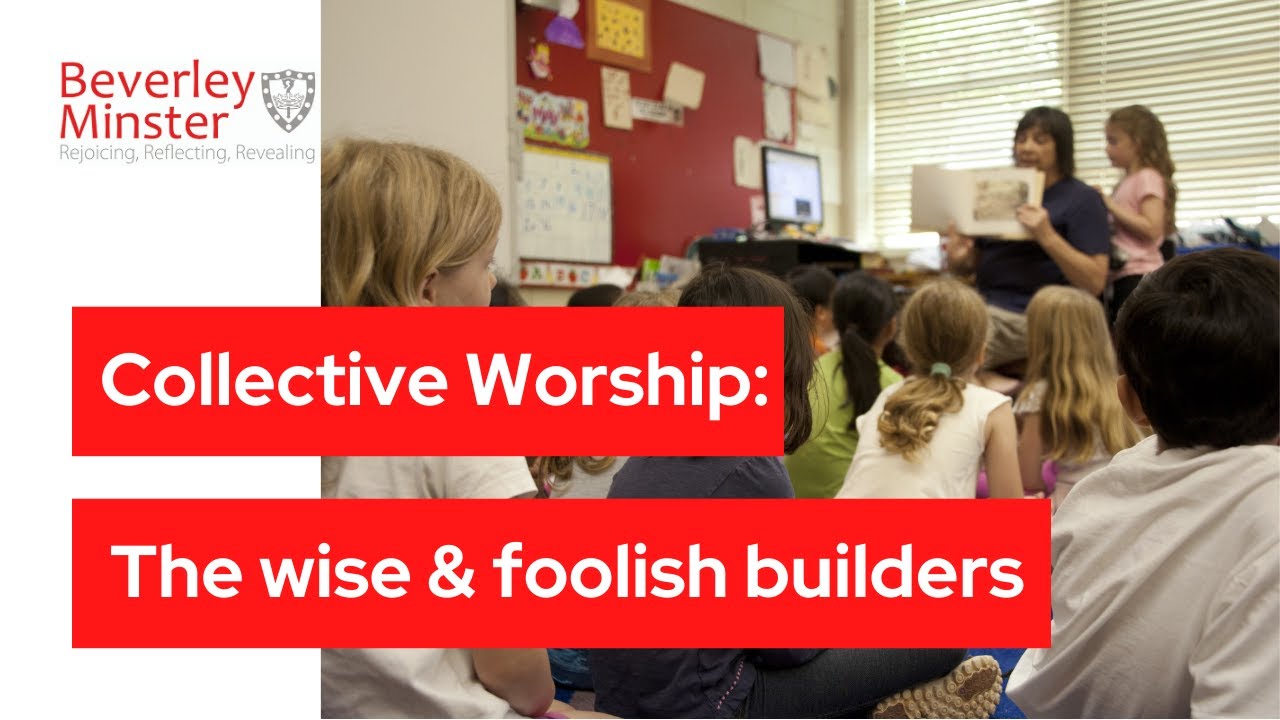 Wise and Foolish Builders Collective Worship