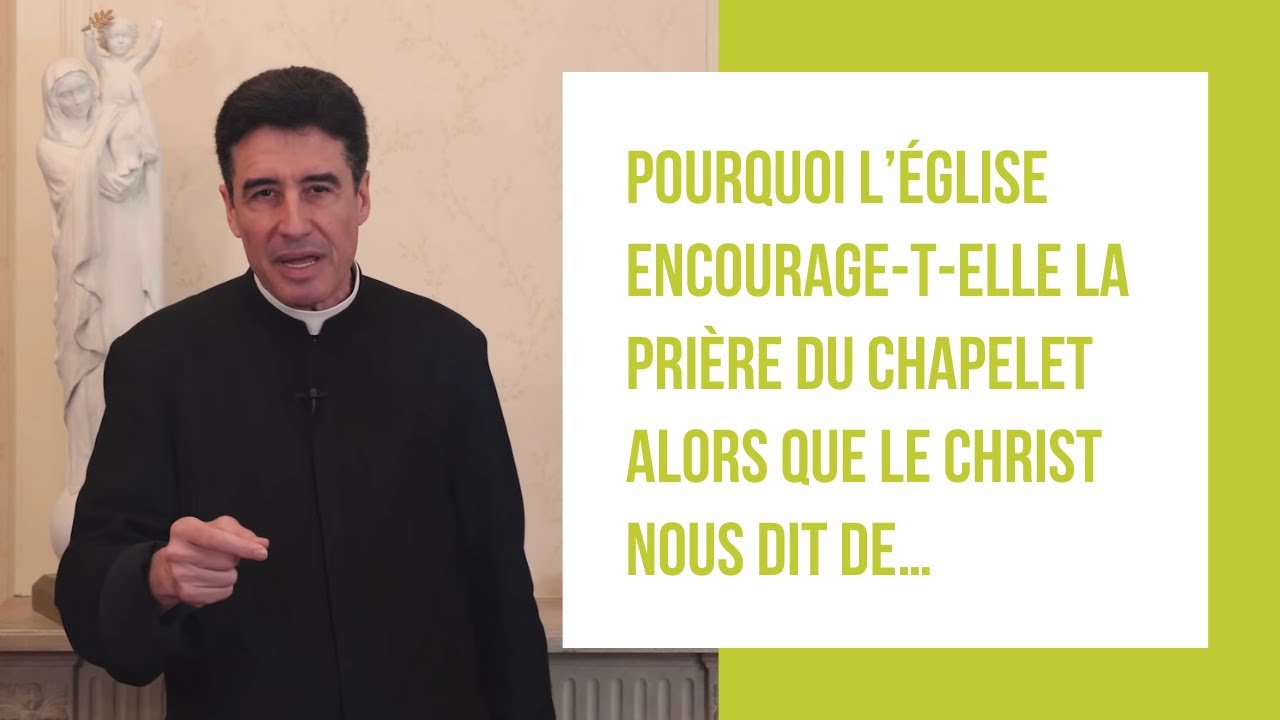 DMPV #56 - Pourquoi l’Église encourage-t-elle la prière du chapelet alors que le Christ nous dit de…