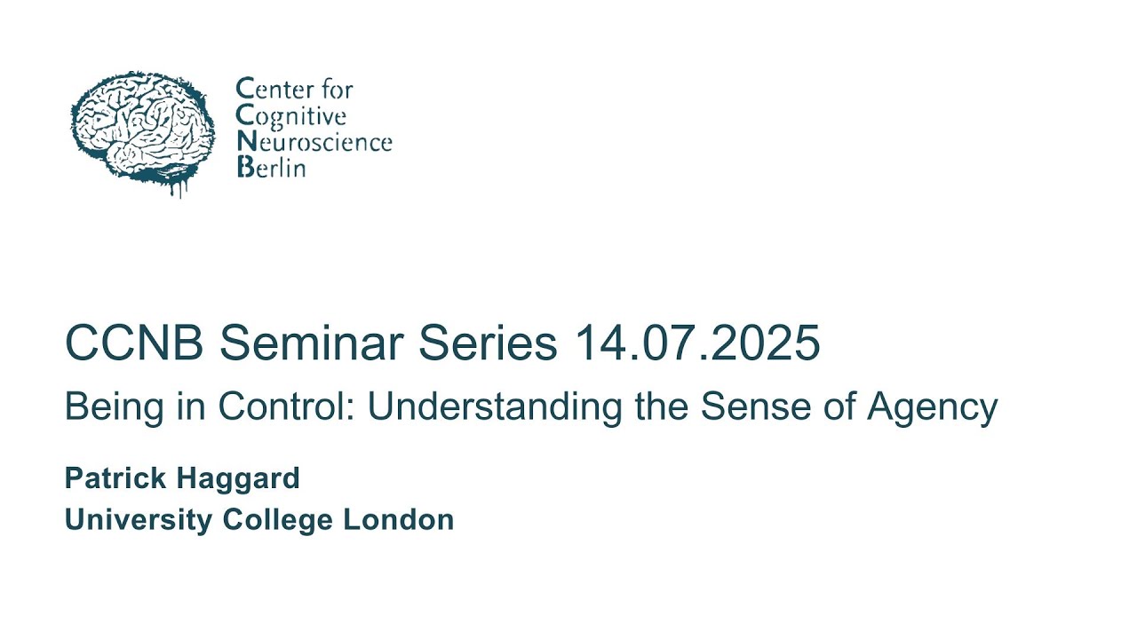 Patrick Haggard - Being in Control: Understanding the Sense of Agency