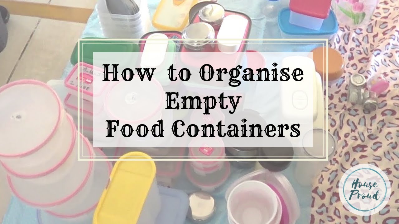 Organize Food Storage Containers/Empty Food Storage Container -- ORGANISATION