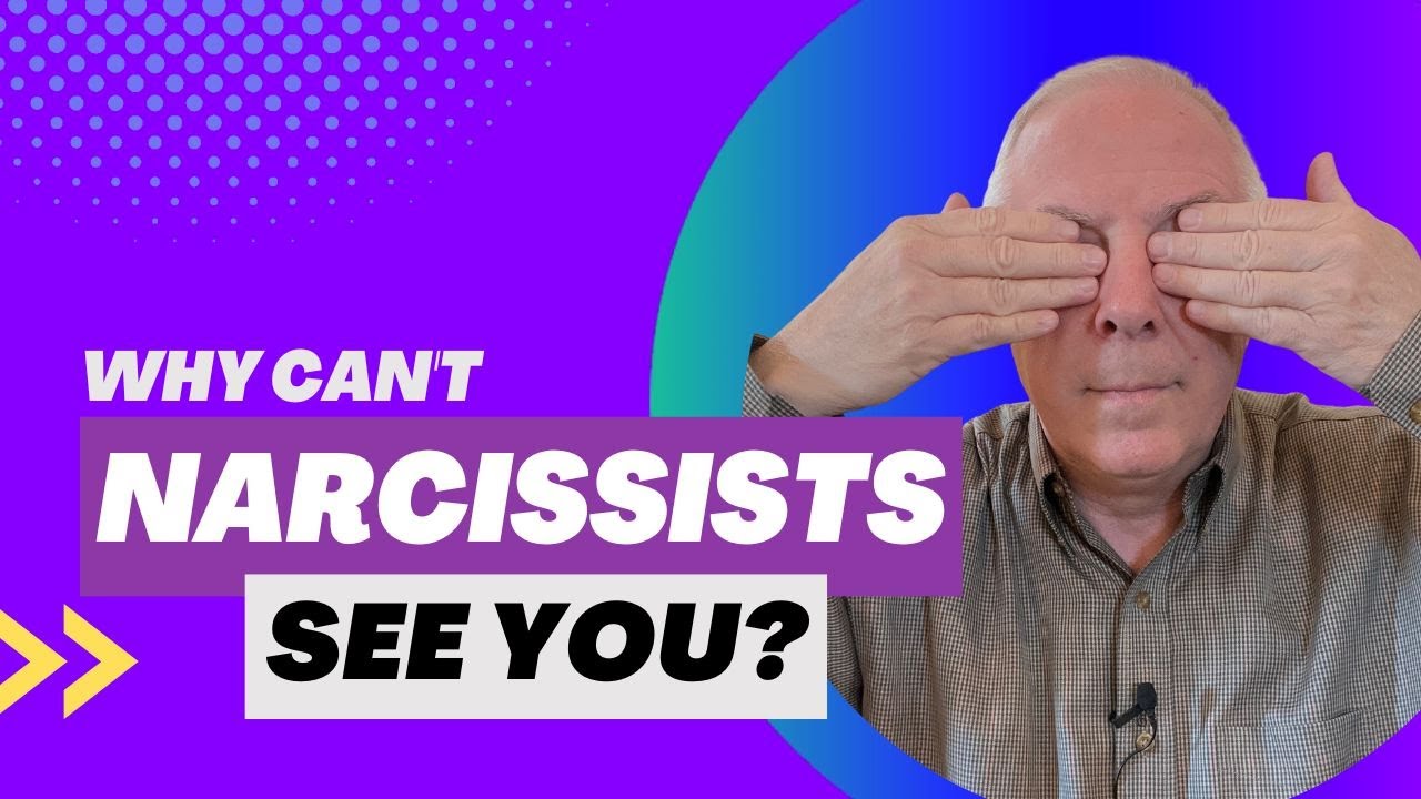 Why Can't Narcissists See You?